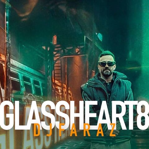 DJ Faraz Glass Heart 8 2025 04 11 14 27